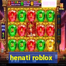 henati roblox